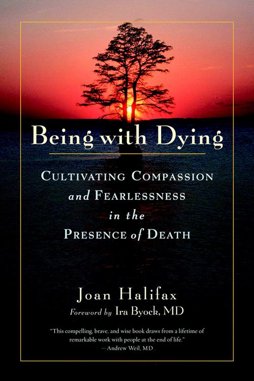 Book cover of Being with Dying: Cultivating Compassion and Fearlessness in the Presence of Death by Joan Halifax.