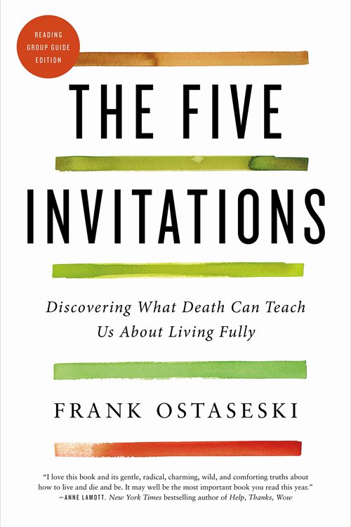 Book cover of The Five Invitations: Discovering What Death Can Teach Us About Living Fully by Frank Ostaseski.